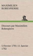 Discours Par Maximilien Robespierre - 5 Fevrier 1791-11 Janvier 1792: Histoire D'Un Vieux Bateau Et de Son Quipage