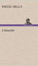 L' Tincelle: Histoire D'Un Vieux Bateau Et de Son Quipage