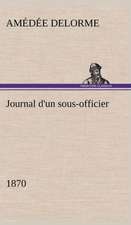 Journal D'Un Sous-Officier, 1870: Une Partie de La C Te Nord, L' Le Aux Oeufs, L'Anticosti, L' Le Saint-Paul, L'Archipel de La Madeleine