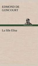 La Fille Elisa: Une Partie de La C Te Nord, L' Le Aux Oeufs, L'Anticosti, L' Le Saint-Paul, L'Archipel de La Madeleine