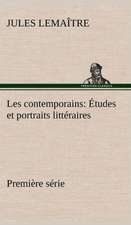 Les Contemporains, Premi Re S Rie Tudes Et Portraits Litt Raires: 1854-1866