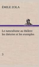 Le Naturalisme Au Th Tre: Les Th Ories Et Les Exemples3