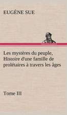 Les Myst Res Du Peuple, Tome III Histoire D'Une Famille de Prol Taires Travers Les Ges: Dialogues