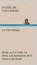 La Cit Antique Tude Sur Le Culte, Le Droit, Les Institutions de La Gr Ce Et de Rome: Moeurs Foraines