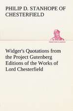 Widger's Quotations from the Project Gutenberg Editions of the Works of Lord Chesterfield