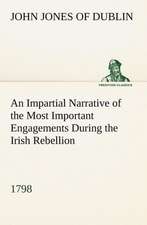 An Impartial Narrative of the Most Important Engagements Which Took Place Between His Majesty's Forces and the Rebels, During the Irish Rebellion, 17: Light Passenger Locomotive of 1851 United States Bulletin 240, Contributions from the Museum of History and Technology