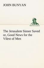 The Jerusalem Sinner Saved; Or, Good News for the Vilest of Men: Folklore of the Noongahburrahs as Told to the Piccaninnies