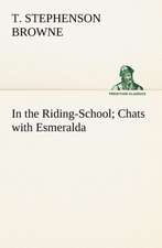 In the Riding-School; Chats with Esmeralda