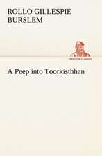 A Peep Into Toorkisthhan: The Cathedral Church of Durham a Description of Its Fabric and a Brief History of the Espiscopal See