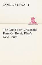 The Camp Fire Girls on the Farm Or, Bessie King's New Chum