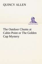 The Outdoor Chums at Cabin Point or the Golden Cup Mystery: With a Translation, Critical and Exegetical Notes, Prolegomena and Copious Indexes (Shih Ching. English) - Volume 1