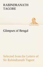 Glimpses of Bengal Selected from the Letters of Sir Rabindranath Tagore