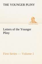 Letters of the Younger Pliny, First Series - Volume 1