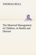 The Maternal Management of Children, in Health and Disease