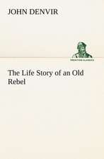 The Life Story of an Old Rebel