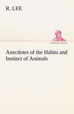 Anecdotes of the Habits and Instinct of Animals