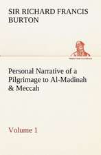 Personal Narrative of a Pilgrimage to Al-Madinah & Meccah - Volume 1