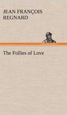 The Follies of Love