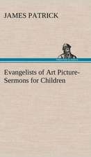 Evangelists of Art Picture-Sermons for Children