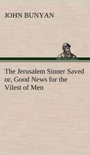 The Jerusalem Sinner Saved; Or, Good News for the Vilest of Men: Folklore of the Noongahburrahs as Told to the Piccaninnies