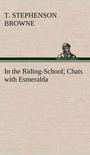 In the Riding-School; Chats with Esmeralda