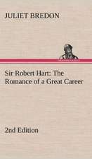 Sir Robert Hart the Romance of a Great Career, 2nd Edition: The Life-Springs of Our Liberties