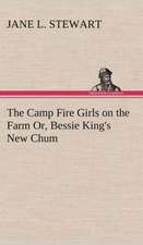 The Camp Fire Girls on the Farm Or, Bessie King's New Chum