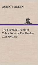 The Outdoor Chums at Cabin Point or the Golden Cup Mystery: With a Translation, Critical and Exegetical Notes, Prolegomena and Copious Indexes (Shih Ching. English) - Volume 1