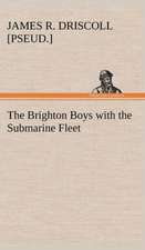 The Brighton Boys with the Submarine Fleet