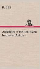 Anecdotes of the Habits and Instinct of Animals