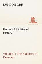 Famous Affinities of History - Volume 4 the Romance of Devotion: The Story of a Homing Pigeon