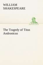 The Tragedy of Titus Andronicus