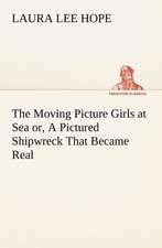 The Moving Picture Girls at Sea or, A Pictured Shipwreck That Became Real