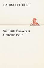 Six Little Bunkers at Grandma Bell's