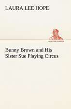 Bunny Brown and His Sister Sue Playing Circus