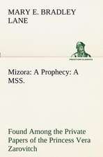 Mizora: A Prophecy A MSS. Found Among the Private Papers of the Princess Vera Zarovitch