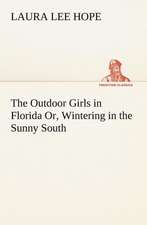 The Outdoor Girls in Florida Or, Wintering in the Sunny South