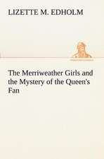 The Merriweather Girls and the Mystery of the Queen's Fan