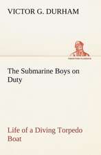 The Submarine Boys on Duty Life of a Diving Torpedo Boat