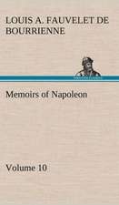 Memoirs of Napoleon - Volume 10