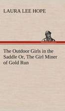 The Outdoor Girls in the Saddle Or, the Girl Miner of Gold Run: Much Sound and Little Sense