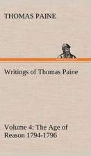 Writings of Thomas Paine - Volume 4 (1794-1796): The Age of Reason