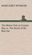 The Motor Girls on Crystal Bay Or, the Secret of the Red Oar: The Age of Reason