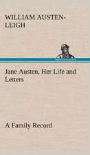 Jane Austen, Her Life and Letters a Family Record: Reminiscences of European Travel 1815-1819