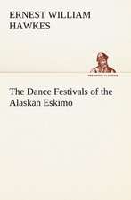 The Dance Festivals of the Alaskan Eskimo