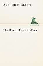 The Boer in Peace and War