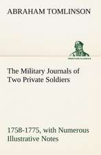 The Military Journals of Two Private Soldiers, 1758-1775 with Numerous Illustrative Notes: How to Form It with Detailed Instructions for Collecting a Complete Library of English Literature