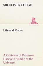 Life and Matter a Criticism of Professor Haeckel's 'Riddle of the Universe': Helps for Girls, in School and Out