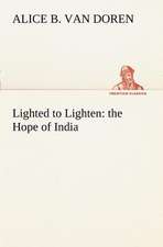 Lighted to Lighten: The Hope of India