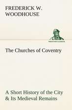 The Churches of Coventry a Short History of the City & Its Medieval Remains: The Hope of India